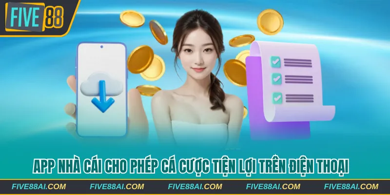 App nhà cái cho phép cá cược tiện lợi trên điện thoại 